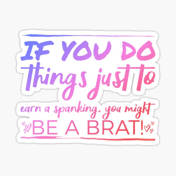 You Might Be A Brat... Sticker