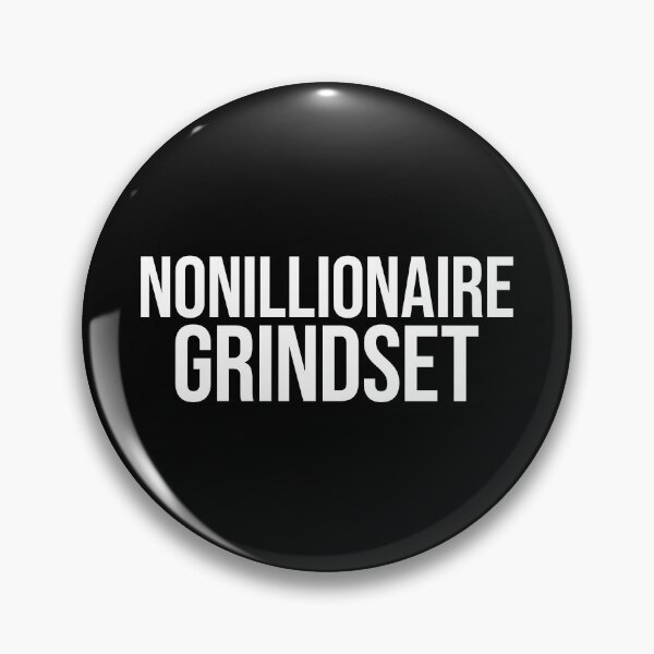 Item preview, Nonillionaire Grindset designed and sold by MariosNydras.