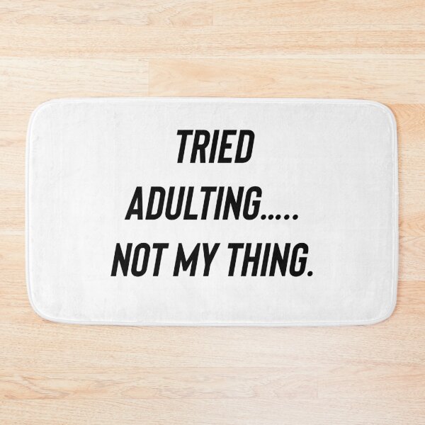 Item preview, Tried adulting… Not my thing.  designed and sold by Kidzx6.