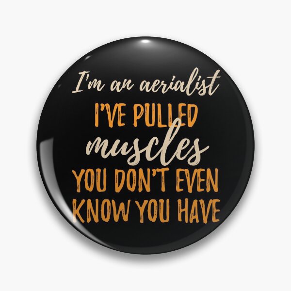 Item preview, I'm An Aerialist - I've Pulled Muscles You Don't Even Know You Have. designed and sold by DnlDesigns.