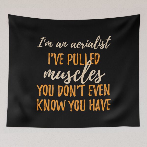 Item preview, I'm An Aerialist - I've Pulled Muscles You Don't Even Know You Have. designed and sold by DnlDesigns.