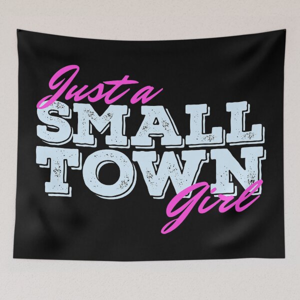 Item preview, Just A Small Town Girl designed and sold by Tee4Tech.