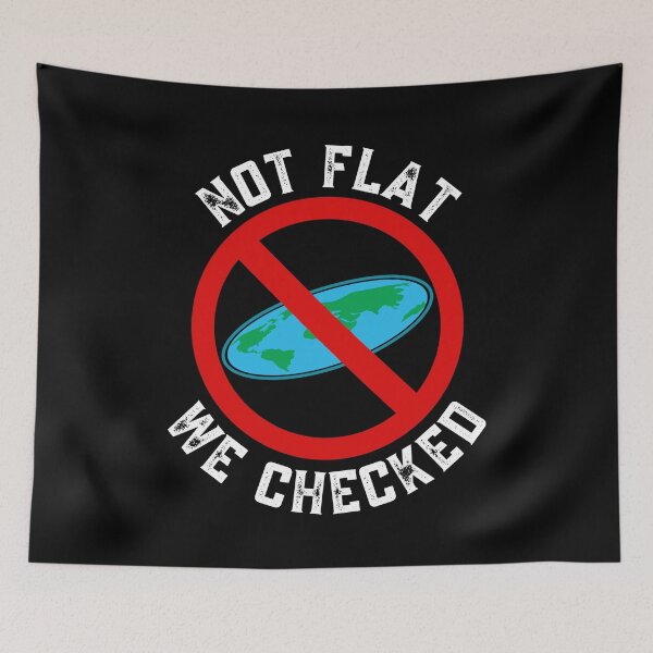 Item preview, Not Flat We Checked, funny Flat Earther designed and sold by Tee4Tech.