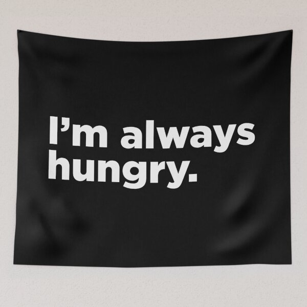 Item preview, I'm Always Hungry. 2 designed and sold by Memefy.