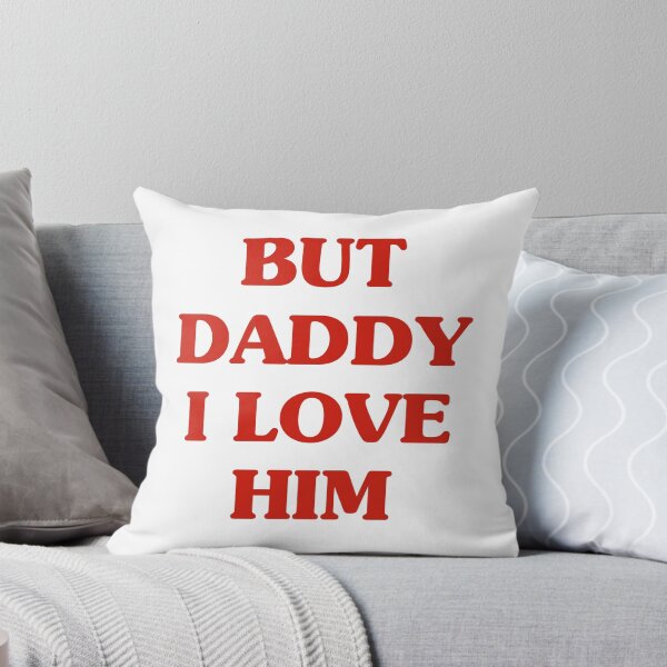 Item preview, But daddy I love him designed and sold by Marie Schmidt.
