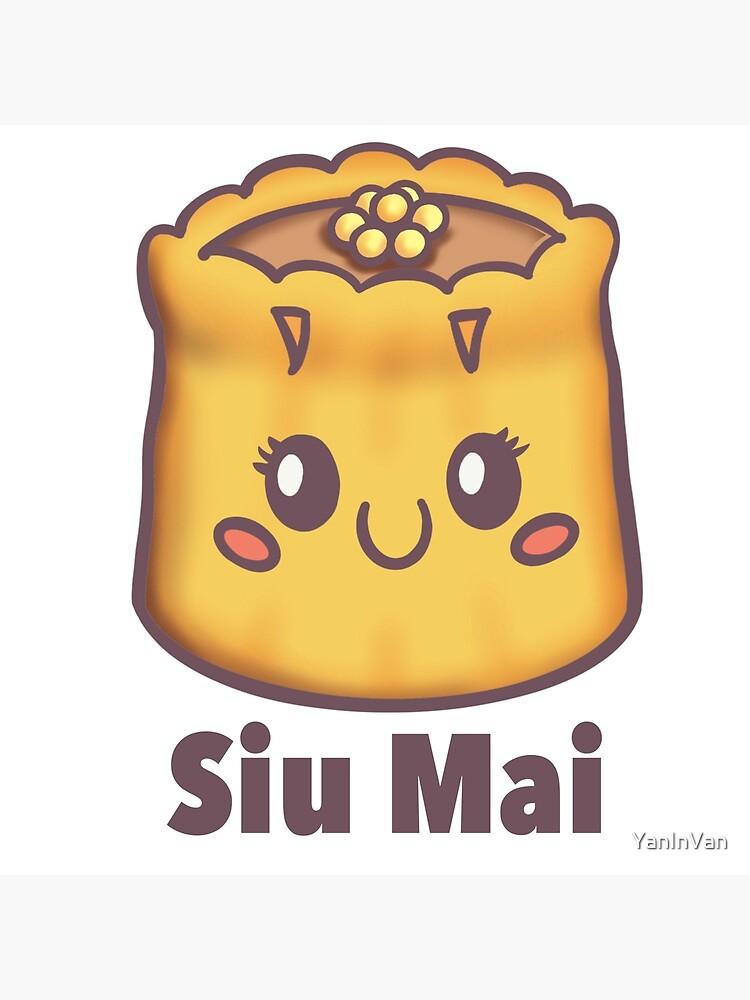 "Siu Mai from the Charming Dim Sum Family" Poster for Sale by YanInVan ...