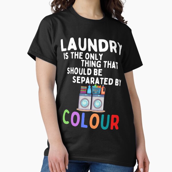 Item preview, Laundry is the Only Thing That Should Be Separated By Colour designed and sold by MeaganMoo.