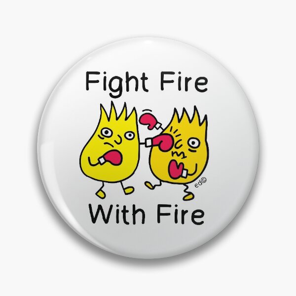Item preview, FIGHT FIRE , WITH FIRE designed and sold by happysketchy.