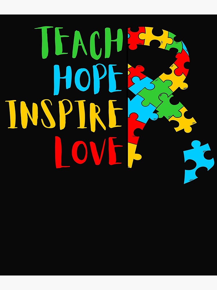 "Autism Teach Hope Inspire Love" Poster for Sale by eiwo87 Redbubble