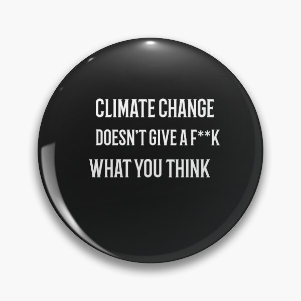 Item preview, Climate Change Doesn't Give A F**k What You Think designed and sold by TheEclecticSpot.