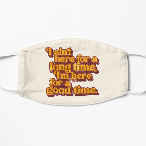 I'm Here For a Good Time George Strait Fan Design Flat Mask