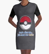 Dont mind me, just here to CATCH Graphic T-Shirt Dress