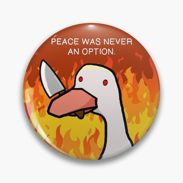 Peace was never an option - GOOSE PIN - HJONK - Chiposaurus Pin