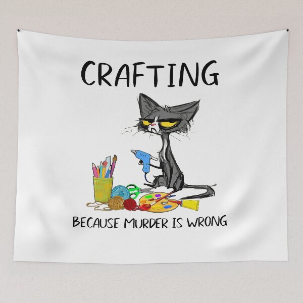 Item preview, Crafting Because Murder Is Wrong Crafting Cat  designed and sold by keilacook.