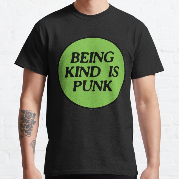 being kind is punk | green Classic T-Shirt