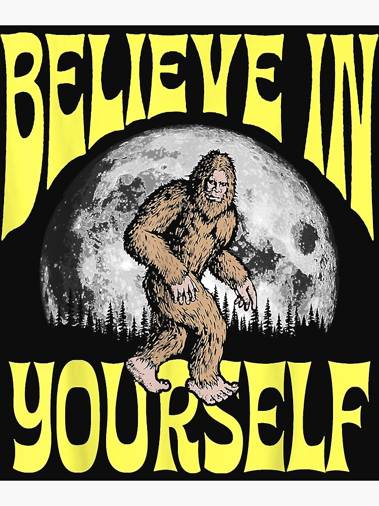 Disover Believe in Yourself Funny Sasquatch Positive Bigfoot Moon Premium Matte Vertical Poster
