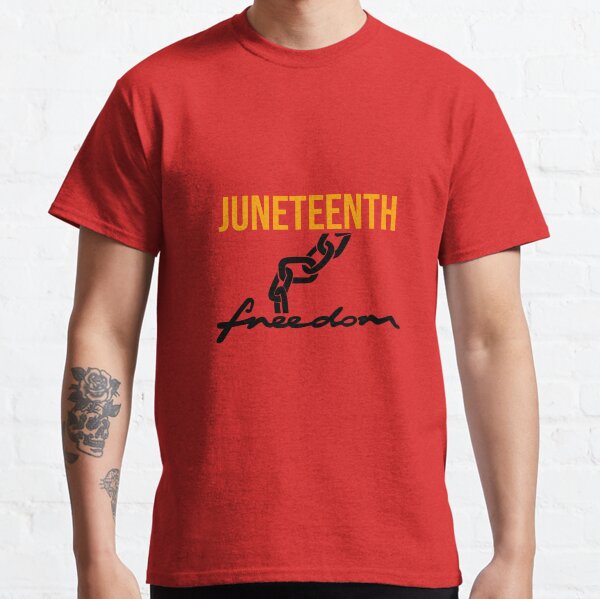 JUNETEENTH, FREEDOM Classic T-Shirt