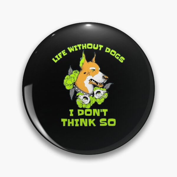 Item preview, Life Without Dogs I Don't Think So - Funny Quotes designed and sold by sasijaya.