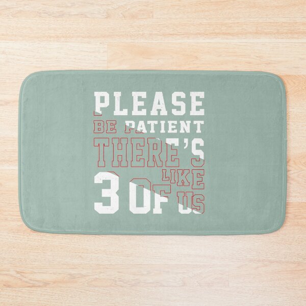 Item preview, Please Be Patient There's Like 3 Of Us designed and sold by SeleneFrances.