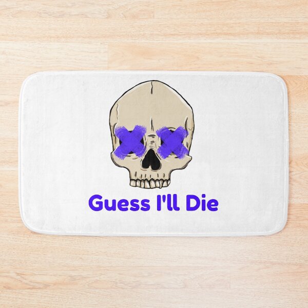 Item preview, Guess I'll Die designed and sold by AryabyDesign.
