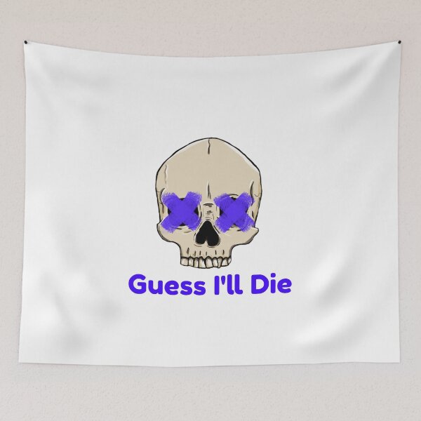 Item preview, Guess I'll Die designed and sold by AryabyDesign.