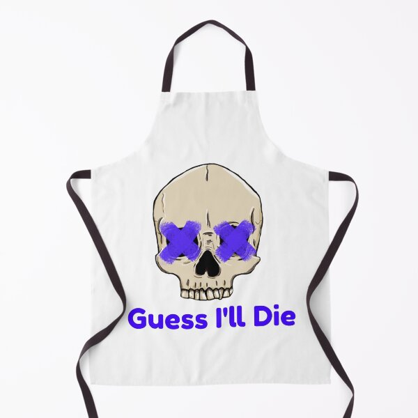 Item preview, Guess I'll Die designed and sold by AryabyDesign.