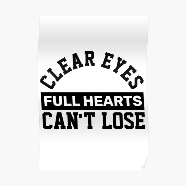 "Clear Eyes Full Hearts Can't Lose Motivational quote " Poster by