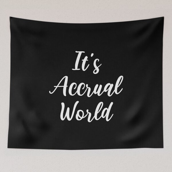 Item preview, It's Accrual World designed and sold by manishfzr1995.
