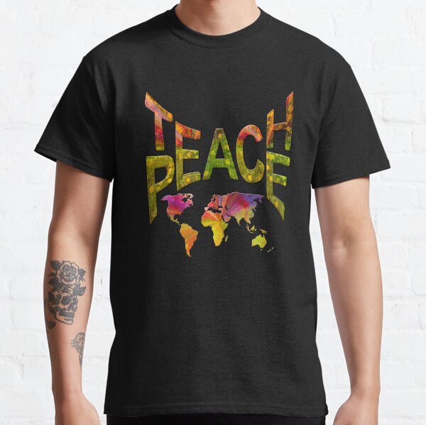 Teach Peace Globally Classic T-Shirt