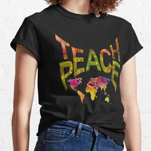 Teach Peace Globally Classic T-Shirt