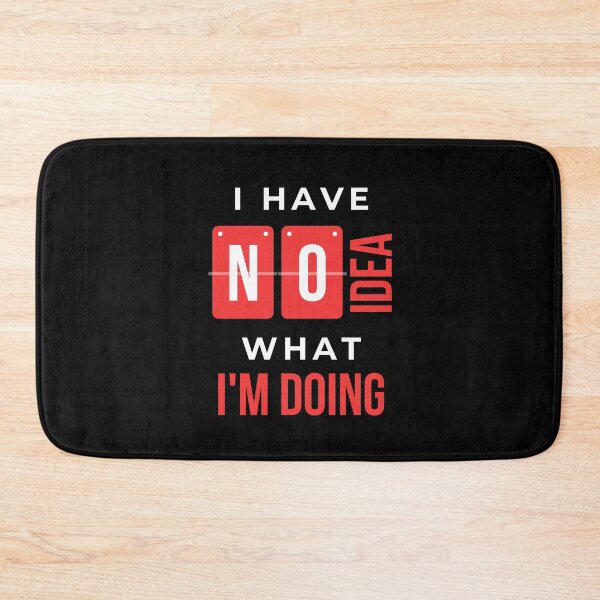 Item preview, I Have No Idea What I'm Doing designed and sold by WholesumArt.