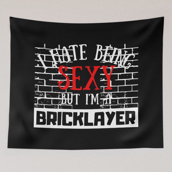 Item preview, I Hate Being Sexy But I'm A Bricklayer designed and sold by OMdesigns93.