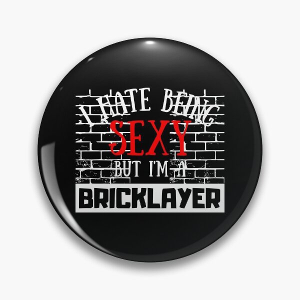Artikelvorschau, I Hate Being Sexy But I'm A Bricklayer entworfen und verkauft von OMdesigns93.