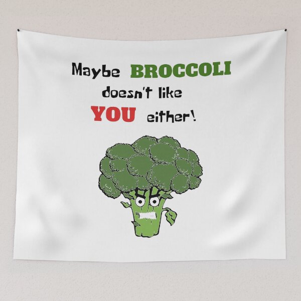 Item preview, Maybe Broccoli doesn't like YOU either! designed and sold by OMdesigns93.
