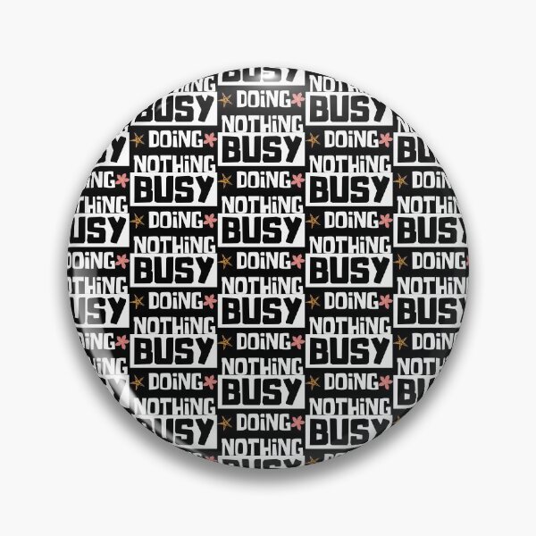 Item preview, Busy doing nothing designed and sold by OMdesigns93.