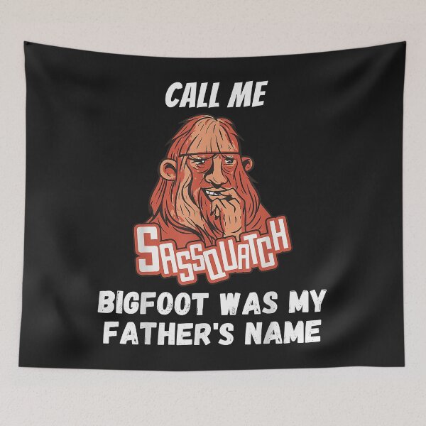 Item preview, Call Me Sassquatch Bigfoot Was My Fathers Name Funny Yeti designed and sold by lucpjwel.