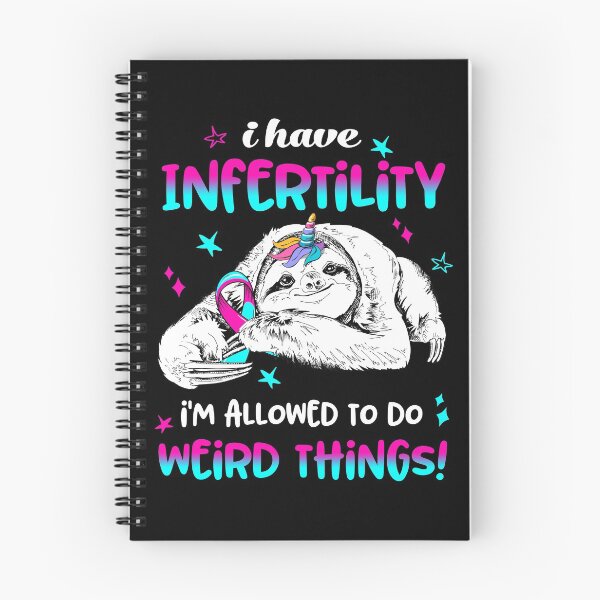 Item preview, I have Infertility i'm allowed to do Weird Things designed and sold by ElizabethS809.
