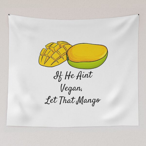Item preview, If He Ain't Vegan; Let That Mango | Vegan Pun designed and sold by Nikiolilalala.