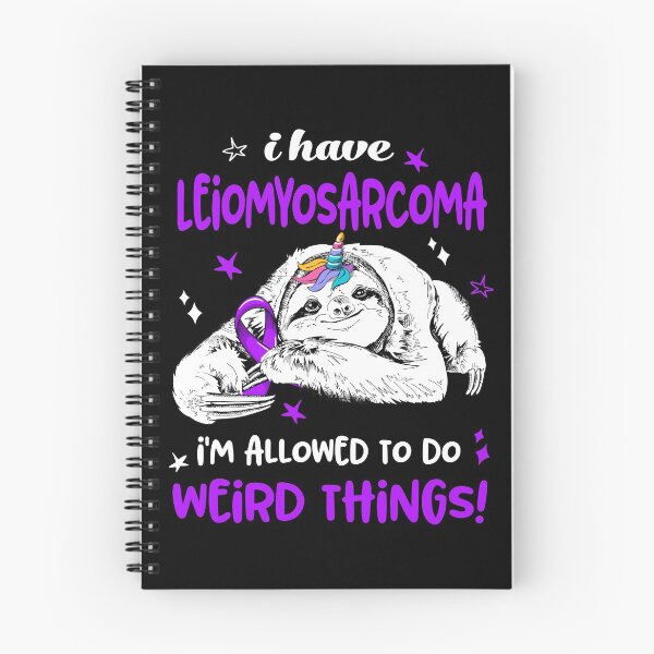 Item preview, I have Leiomyosarcoma i'm allowed to do Weird Things designed and sold by ElizabethS809.