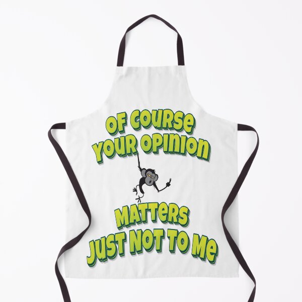 Item preview, Of Course Your Opinion Matters Just Not To Me designed and sold by GoodVibesWX9.