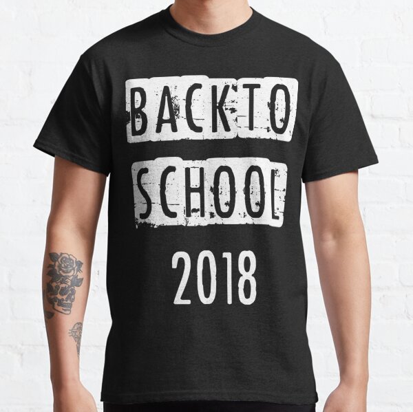 Back To School 2018 Tshirt Teacher Gift| Perfect Gift Classic T-Shirt