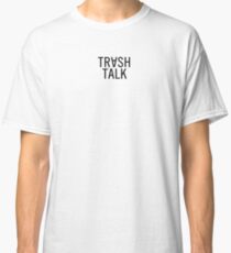 TRASH TALK Classic T-Shirt
