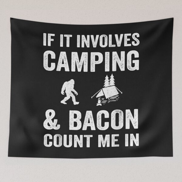 Item preview, If It Involves Camping & Bacon Count Me In Bigfoot designed and sold by lucpjwel.