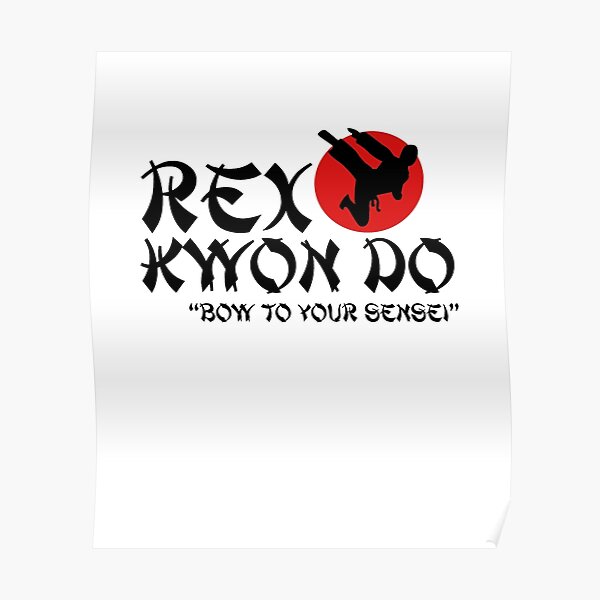 "Rex Kwon Do Bow to your sensei" Poster by jasonhoffman Redbubble