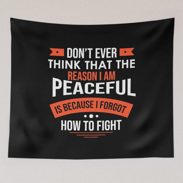 Item preview, Dont ever think that the reason I am Peaceful is because i forgot how to fight  designed and sold by Quotes You Like.