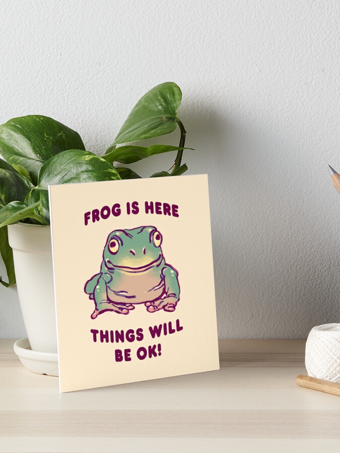 I draw comforting cute green tree frog / frog is here things will be ok  text | Poster