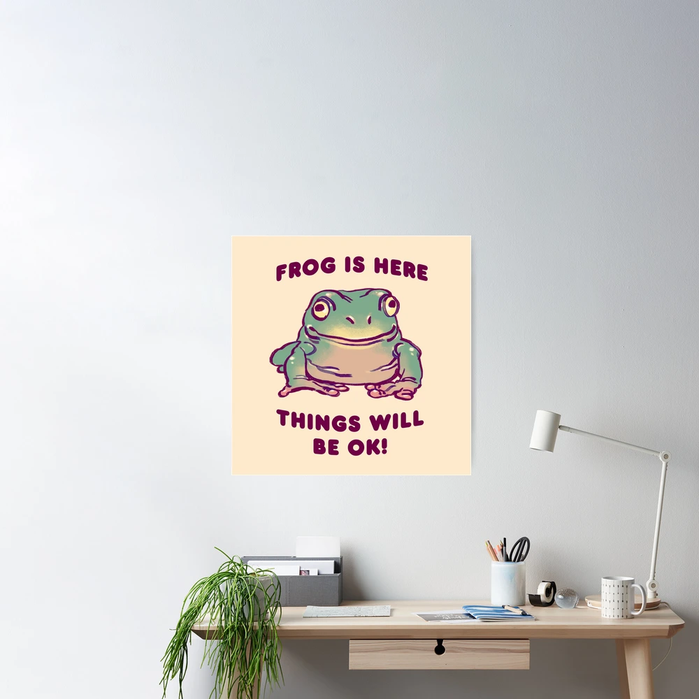 I draw comforting cute green tree frog / frog is here things will be ok  text | Poster