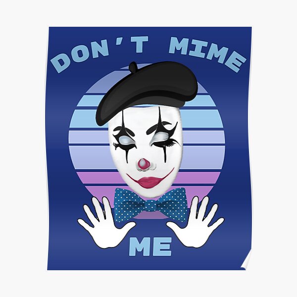 Mime Posters for Sale | Redbubble Mime Posters for Sale | Redbubble