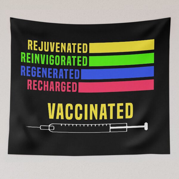Item preview, Rejuvenated Reinvigorated Regenerated Recharged Vaccinated designed and sold by Color-Sparkle.