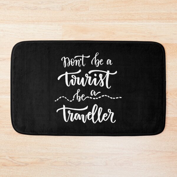 Item preview, Don't Be a Tourist Be a Traveller designed and sold by SmartStyle.